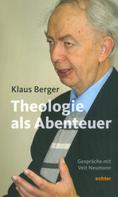 Klaus Berger: Die Theologie als Abenteuer 