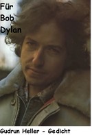 Gudrun Heller: Für Bob Dylan ★