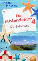 Brigitte Ploenes: Der Küstendoktor 4: Dorf-Ferien ★★★★