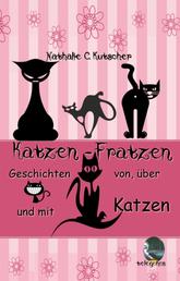 Katzenfratzen - Geschichten von, mit und über Katzen