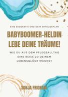 Sonja Frignani: Babyboomer-Heldin, lebe deine Träume! 
