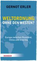 Gernot Erler: Weltordnung ohne den Westen? 