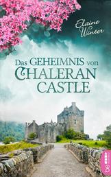 Das Geheimnis von Chaleran Castle - Eine Burg voller Geheimnisse. Ein schottischer Clan. Eine dramatische Familientragödie.