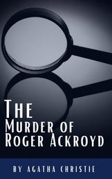 The Murder of Roger Ackroyd - The Hercule Poirot Mysteries Book 4