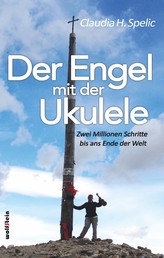 Der Engel mit der Ukulele - Zwei Millionen Schritte bis ans Ende der Welt