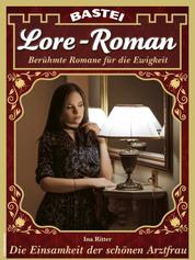Lore-Roman 156 - Die Einsamkeit der schönen Arztfrau