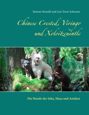 Chinese Crested, Viringo und Xoloitzcuintle - Die Hunde der Inka, Maya und Azteken