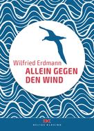 Wilfried Erdmann: Allein gegen den Wind ★★★★