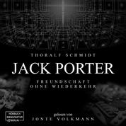Jack Porter - Freundschaft ohne Wiederkehr (ungekürzt)