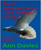 Ann Davies: Tarot Interpretation (The Hidden Force ) 
