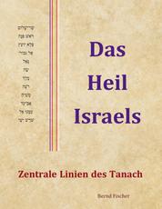Das Heil Israels - Zentrale Linien des Tanach