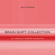 Brain Shift Collection - Qi Meridian Körper-Ausgleich - Power-Rhythmen für Heilung & Klarheit