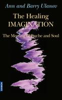 Ann Belford Ulanov: The Healing Imagination: The Meeting of Psyche and Soul 