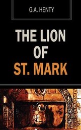 The Lion of St. Mark - A Story of Venice in the Fourteenth Century