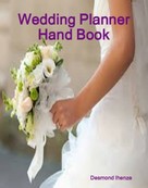 Desmond Ihenze: Wedding Planner Hand Book 