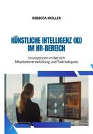 Rebecca Müller: Künstliche Intelligenz (KI) im HR-Bereich 