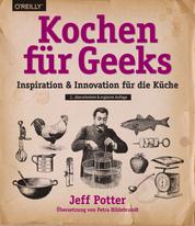 Kochen für Geeks - Inspiration & Innovation für die Küche