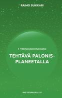 Raimo Suikkari: Vihreän planeetan kutsu - Tehtävä Palonis-planeetalla 