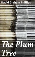 David Graham Phillips: The Plum Tree 
