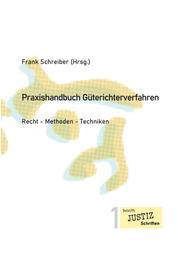 Praxishandbuch Güterichterverfahren - Recht - Methoden - Techniken