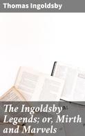 Thomas Ingoldsby: The Ingoldsby Legends; or, Mirth and Marvels 