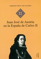 Albrecht Graf Von Kalnein: Juan José de Austria en la España de Carlos II 