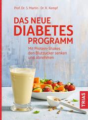 Das neue Diabetes-Programm - Mit Protein-Shakes den Blutzucker senken und abnehmen