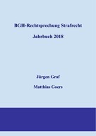 Jürgen-Peter Graf: BGH-Rechtsprechung Strafrecht - Jahrbuch 2018 