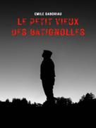 Émile Gaboriau: Le Petit Vieux des Batignolles 