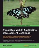 Matt Gifford: PhoneGap Mobile Application Development Cookbook ★★★