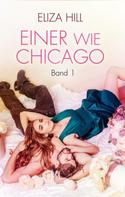 Eliza Hill: Einer wie Chicago: Band 1 ★★★★