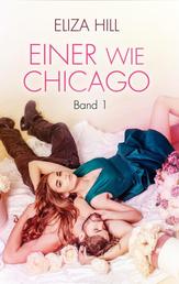 Einer wie Chicago: Band 1 - Liebesroman