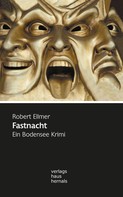 Robert Ellmer: Fastnacht: Ein Bodensee Krimi (Huber-Krimi – Band 2) ★★★★