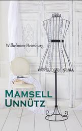 Mamsell Unnütz - Historischer Roman