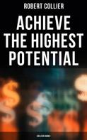 Robert Collier: Achieve the Highest Potential - Collier Books 
