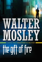 The Gift of Fire - A Novel from Crosstown to Oblivion