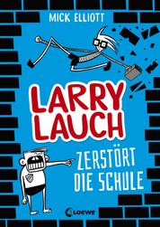 Larry Lauch zerstört die Schule (Band 1) - Comic-Roman für Jungen und Mädchen ab 9 Jahre
