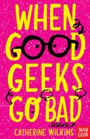 Catherine Wilkins: When Good Geeks Go Bad 