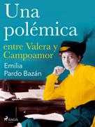 Emilia Pardo Bazán: Una polémica entre Valera y Campoamor 