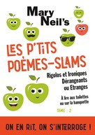 MARY NEIL'S: Les P'tits Poèmes-Slams Rigolos et Ironiques, Dérangeants ou Etranges 