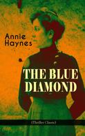 Annie Haynes: THE BLUE DIAMOND (Thriller Classic) 