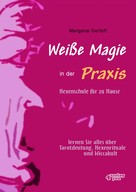 Mangana Gerloff: Weiße Magie in der Praxis - Hexenschule für zu Hause ★★★★