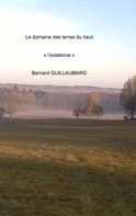 Bernard Guillaumard: Le domaine des terres du haut 