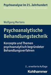 Psychoanalytische Behandlungstechnik - Konzepte und Themen psychoanalytisch begründeter Behandlungsverfahren