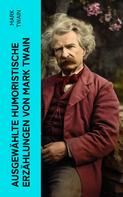 Mark Twain: Ausgewählte humoristische Erzählungen von Mark Twain 