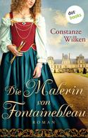 Constanze Wilken: Die Malerin von Fontainebleau ★★★★
