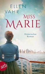 Miss Marie - Historischer Roman