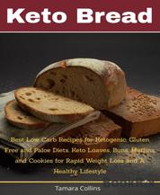 keto bread - Low Carb Recipes for Ketogenic, Gluten Free and Paleo Diets Best Keto Loaves, Muffins, Cookies and Buns for Weight Loss