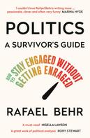 Rafael Behr: Politics: A Survivor's Guide 