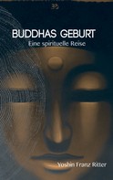 Yoshin Franz Ritter: Buddhas Geburt 